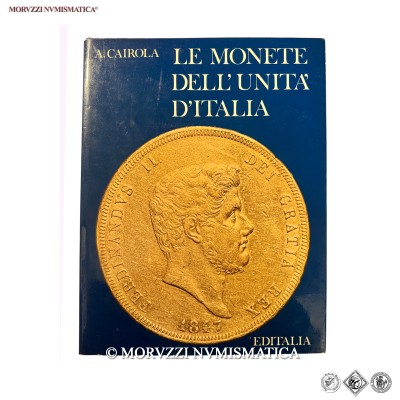 Aldo Cairola, Le monete dell'Unità d'Italia, pp. 222, Editalia, Roma, 1970 / BUONO STATO (libri di numismatica - cataloghi di monete italiane) | Moruzzi Numismatica