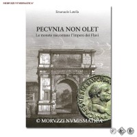 Emanuele Latella, PECVNIA NON OLET, Le monete raccontano l'impero dei Flavi, pp. 488 con 365 illustrazioni a colori, Edizioni D'andrea, 2025 / libri di numismatica (cataloghi di monete romane imperiali antiche) | Moruzzi Numismatica