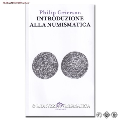 Philip Grierson, INTRODUZIONE ALLA NUMISMATICA, pp. 304 con illustrazioni in bianco e nero, Editoriale Jouvence, 2015 / libri e cataloghi di monete | Moruzzi Numismatica